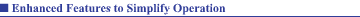 Enhanced features to simplify  operation